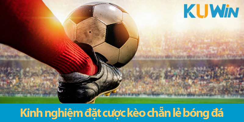 Cách chơi kèo chẵn lẻ chuẩn cho anh em cược thủ trên KUWIN